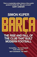 Barça: The rise and fall of the club that built modern football Barça: The rise and fall of the club that built modern football