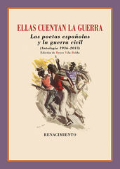 Ellas cuentan la guerra. Poetas españolas y la guerra civil Ellas cuentan la guerra. Poetas españolas y la guerra civil