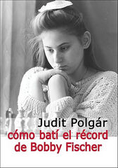 Como batí el récord de Bobby Fischer Como batí el récord de Bobby Fischer