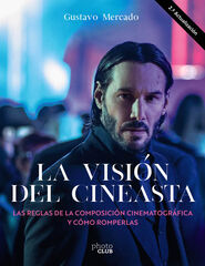 La visión del cineasta. Las reglas de la composición cinematográfica y cómo romperlas La visión del cineasta. Las reglas de la composición cinematográfica y cómo romperlas