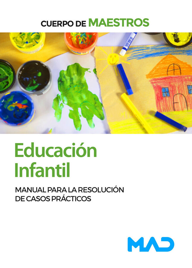Cuerpo de Maestros. Educaci&oacute;n Infantil. Manual para la resoluci&oacute;n de casos pr&aacute;cticos