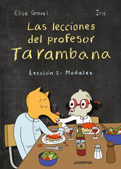 Las lecciones del profesor Tarambana. Lección 1: Modales Las lecciones del profesor Tarambana. Lección 1: Modales