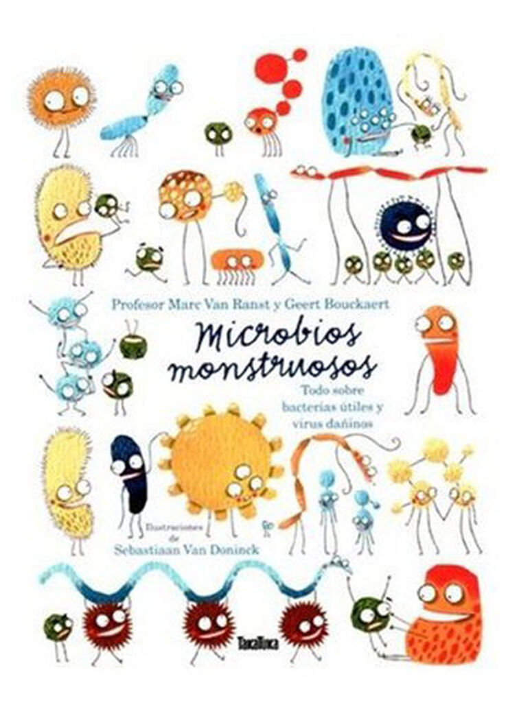 Microbios monstruosos. Sobre bacterias útiles y virus dañinos