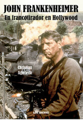 John Frankenheimer. Un francotirador en Hollywood John Frankenheimer. Un francotirador en Hollywood