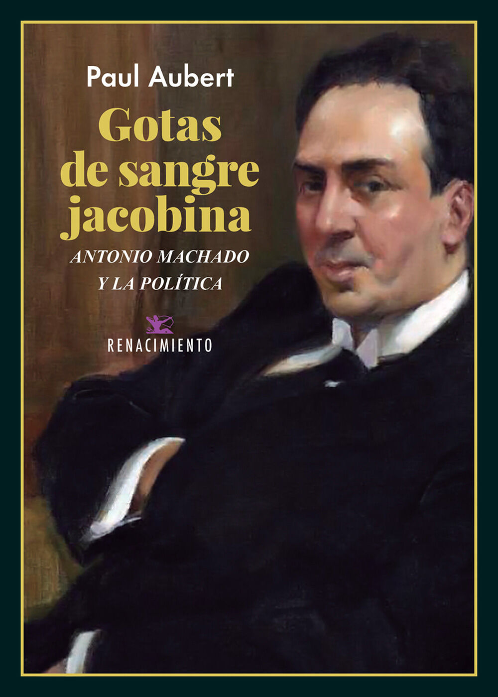 Gotas de sangre jacobina. Antonio Machado y la pol&iacute;tica