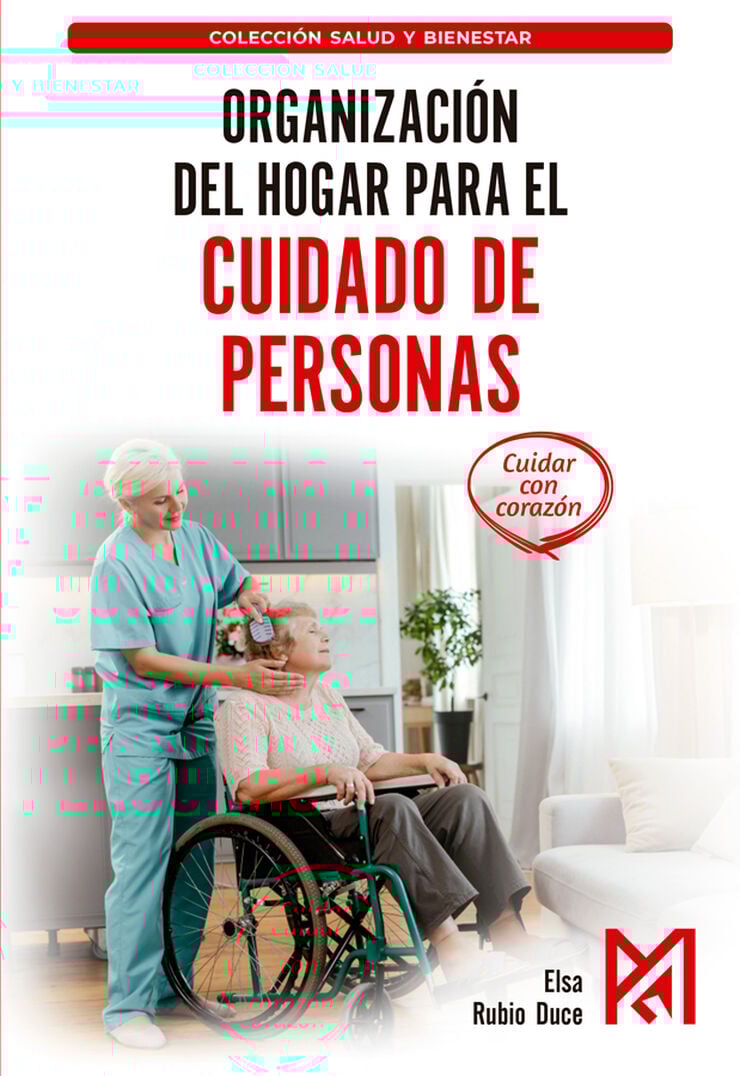 Organización del hogar para el cuidado de personas. Manual práctico de logística en el hogar
