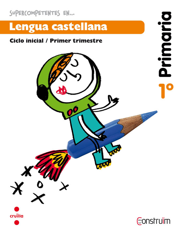 Supercompetentes en... Lengua castellana. 1 Primaria, 1 Trimestre. Constru&iuml;m. Cuaderno