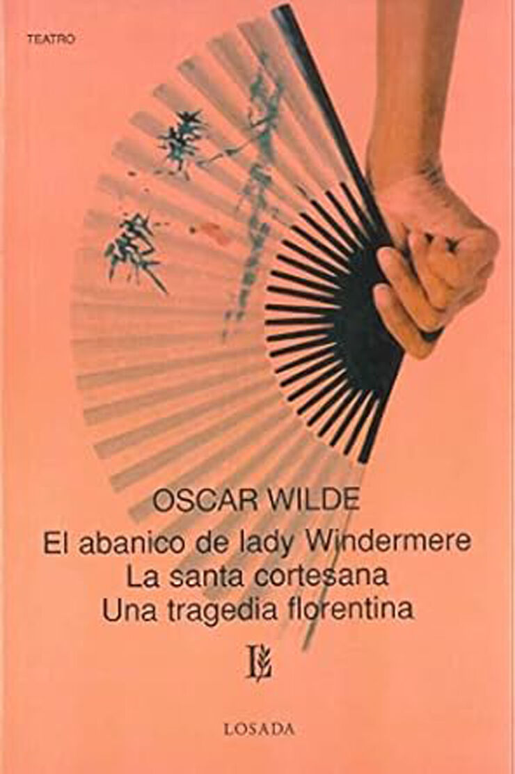 El abanico de lady Windermere / La santa cortesana / Una tragedia florentina