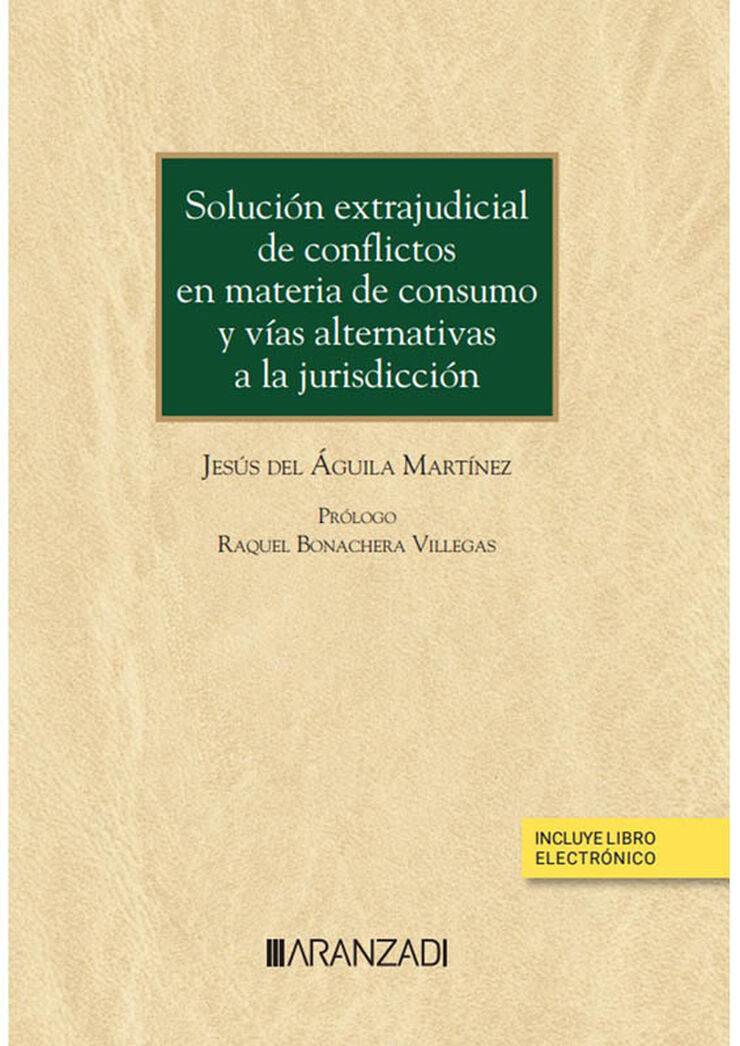 Solución extrajudicial de conflictos en materia de consumo y vías alternativas a la jurisdicción (Papel + e-book)