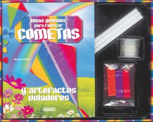 Ideas geniales para fabricar cometas y otros artefactos voladores Ideas geniales para fabricar cometas y otros artefactos voladores