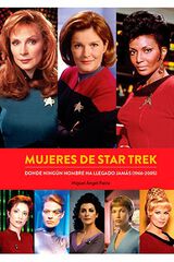 Mujeres de Star Trek. Donde ningun hombre ha llegado jamás (1966-2005) Mujeres de Star Trek. Donde ningun hombre ha llegado jamás (1966-2005)