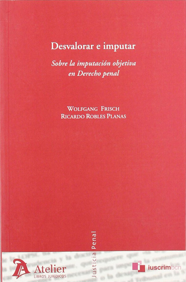 Desvalorar e imputar. Sobre la imputación objetiva en el derecho penal