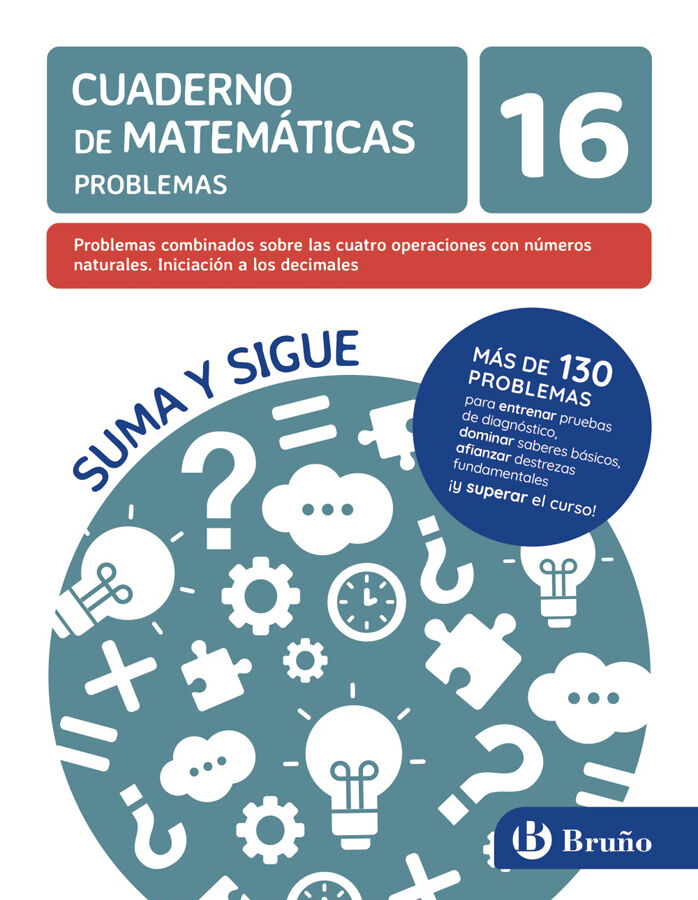 Cuaderno de matem&aacute;ticas problemas 16. Problemas combinados sobre las cuatro operaciones con n&uacute;meros naturales. Iniciaci&oacute;n a los decimales