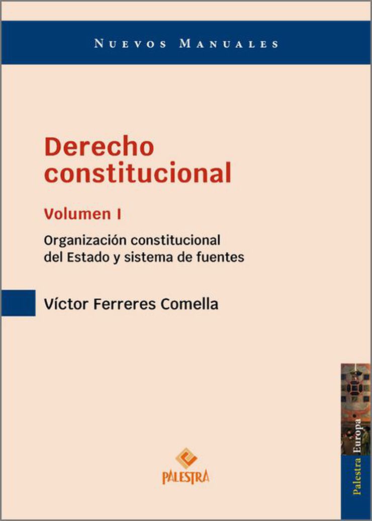 Derecho constitucional I: Vol. I: Organizaci&oacute;n constitucional del Estado y sistema de fuentes