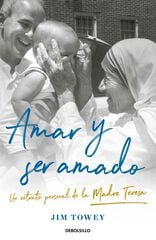 Amar y ser amado. Un retrato de la Madre Teresa Amar y ser amado. Un retrato de la Madre Teresa