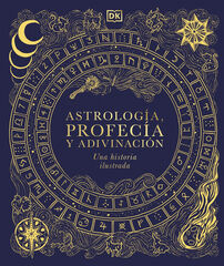 Astrolog&iacute;a, profec&iacute;a y adivinaci&oacute;n. Una historia ilustrada