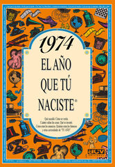 1974 El año que tú naciste 1974 El año que tú naciste