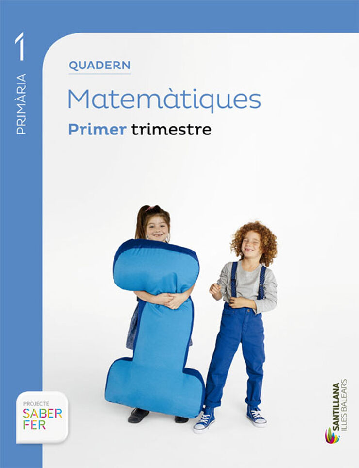MATEMÀTIQUES QUADERN 1 SABER FE 1r PRIMÀRIA Santillana Text 9788468005720