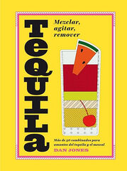 Tequila: Mezclar, agitar, remover Tequila: Mezclar, agitar, remover