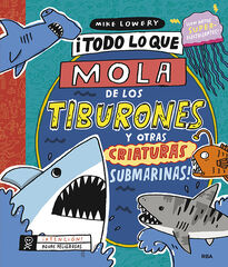 ¡Todo lo que mola de los tiburones y otras criaturas submarinas!