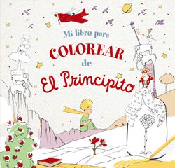 Mi libro para colorear de El Principito Mi libro para colorear de El Principito