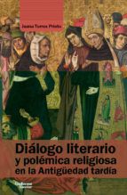Di&aacute;logo literario y pol&eacute;mica religiosa en la Antig&uuml;edad tard&iacute;a