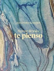A Pesar De Todo, Te Pienso A Pesar De Todo, Te Pienso