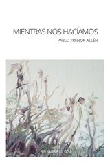 Mientras nos hacíamos Mientras nos hacíamos