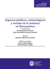 Aspectos jur&iacute;dicos, criminol&oacute;gicos y sociales de la violencia en Iberoam&eacute;rica
