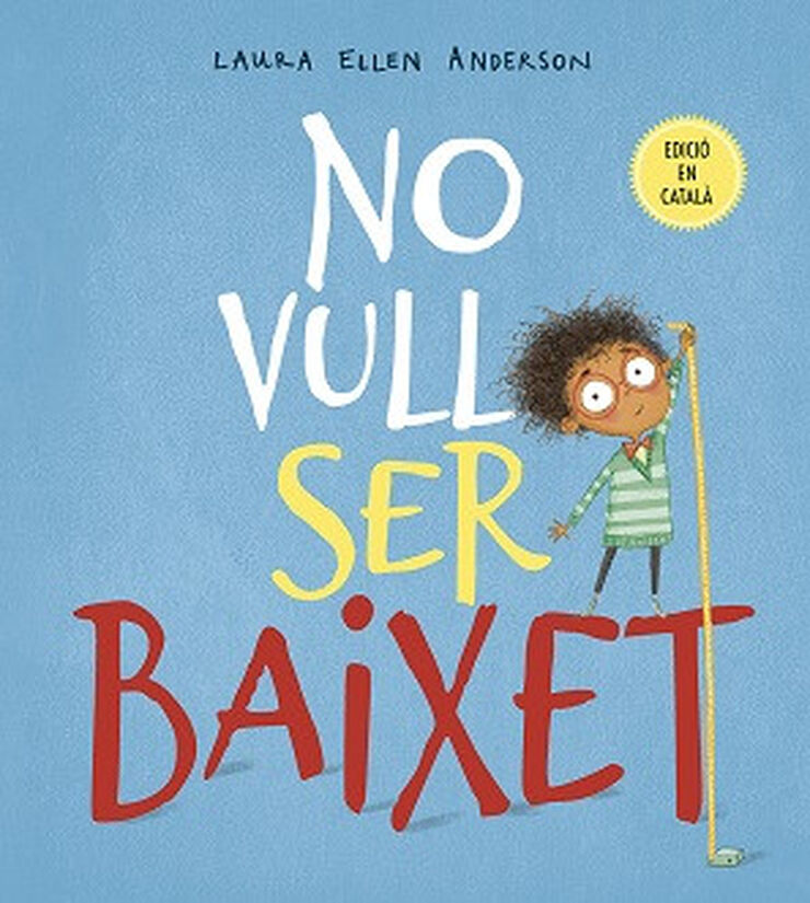 No vull ser baixet