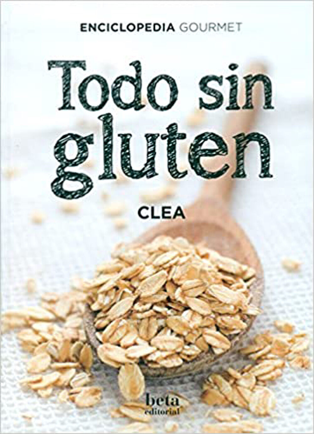 Todo sin gluten. Enciclopedia del gourmet