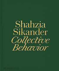 Shahzia Sikander: Collective Behavior Shahzia Sikander: Collective Behavior