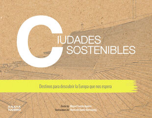 Ciudades sostenibles. Destinos para descubrir la Europa que nos espera Ciudades sostenibles. Destinos para descubrir la Europa que nos espera