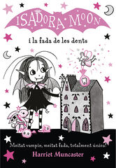 La Isadora Moon 10. La Isadora Moon i la fada de les dents La Isadora Moon 10. La Isadora Moon i la fada de les dents