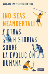 &iexcl;No seas neandertal!