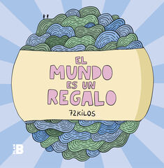 El Mundo Es Un Regalo El Mundo Es Un Regalo