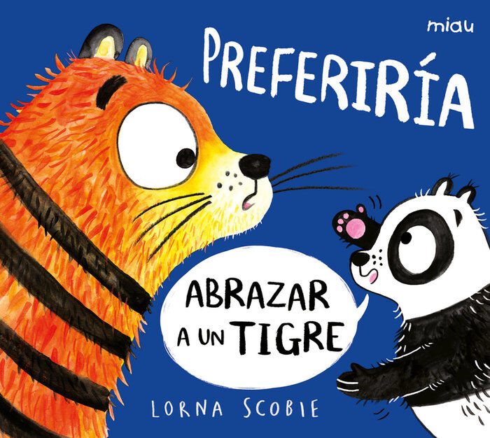 Preferir&iacute;a abrazar a un tigre