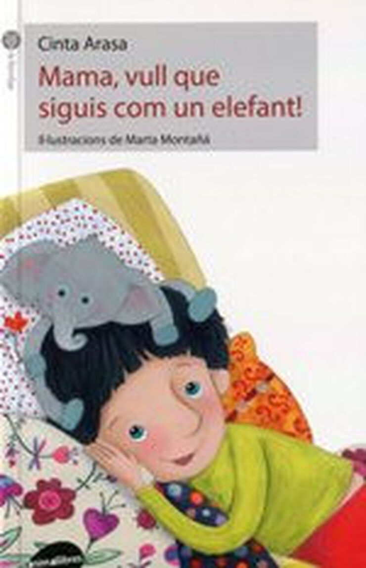 Mama, vull que siguis com un elefant!