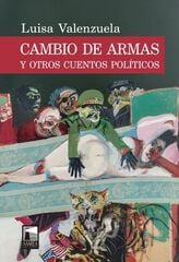 Cambio de armas &mdash; Y otros cuentos pol&iacute;ticos