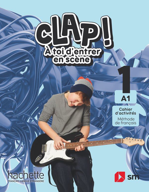 Cahier d'activit&eacute;s. M&eacute;thode de fran&ccedil;ais. 1 Secundaria. A1. Clap! &Agrave; toi d'entrer en sc&egrave;ne