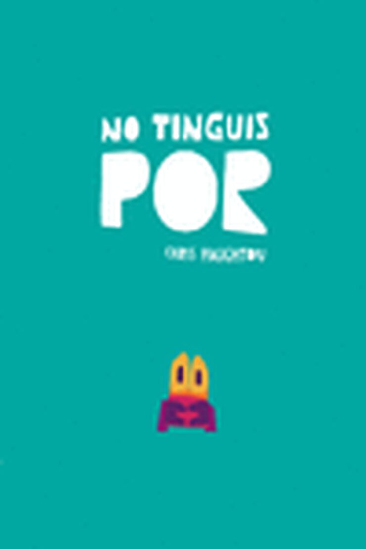 No tinguis por