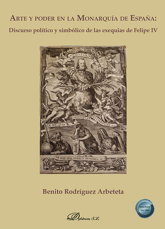 Arte y poder en la monarqu&iacute;a de Espa&ntilde;a: discurso pol&iacute;tico y simb&oacute;lico de las exequias de Felipe IV