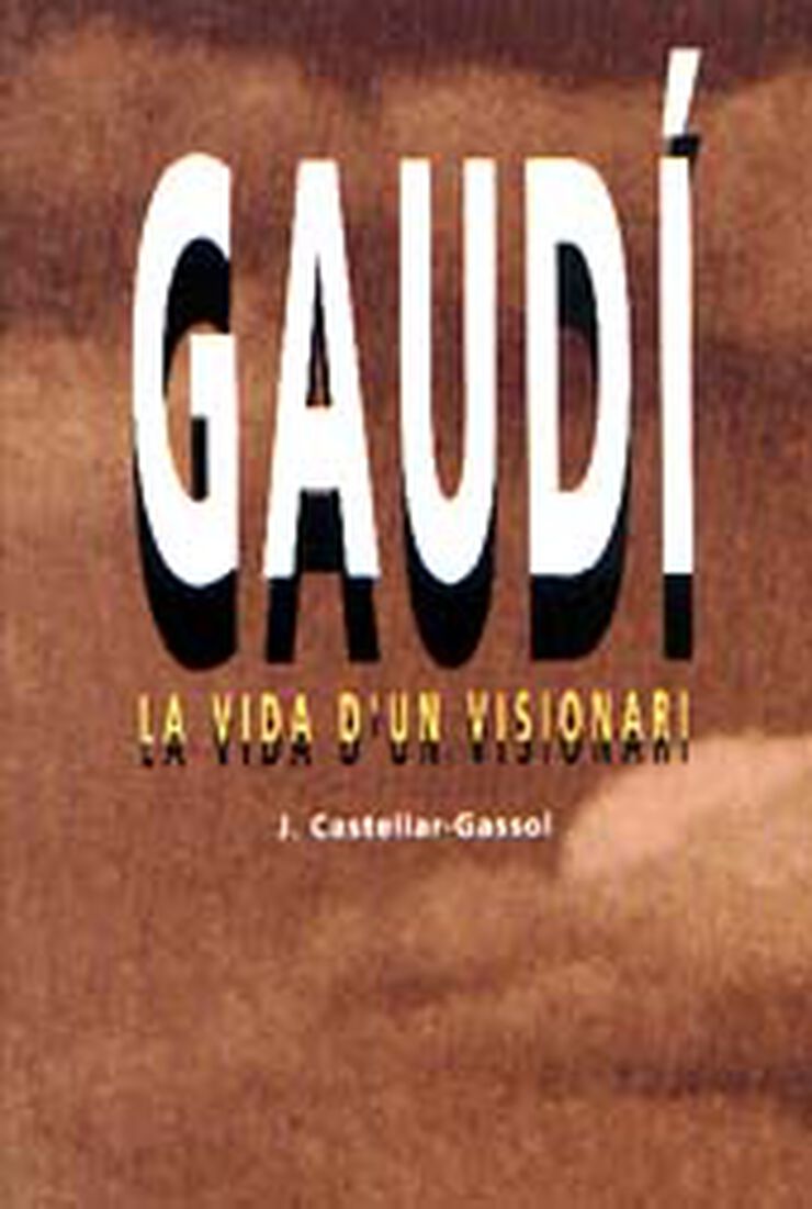 Gaudí. La vida d'un visionari