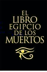 El libro Egipcio de los muertos El libro Egipcio de los muertos