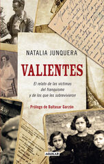 Valientes. El relato de las víctimas del franquismo y de los que les sobrevivieron Valientes. El relato de las víctimas del franquismo y de los que les sobrevivieron