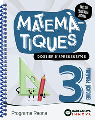 Raona 3. Matemàtiques. Dossier Raona 3. Matemàtiques. Dossier