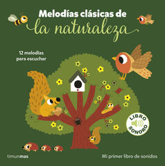 Melodías clásicas de la naturaleza. Mi primer libro de sonidos Melodías clásicas de la naturaleza. Mi primer libro de sonidos