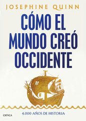 Cómo el mundo creó Occidente Cómo el mundo creó Occidente
