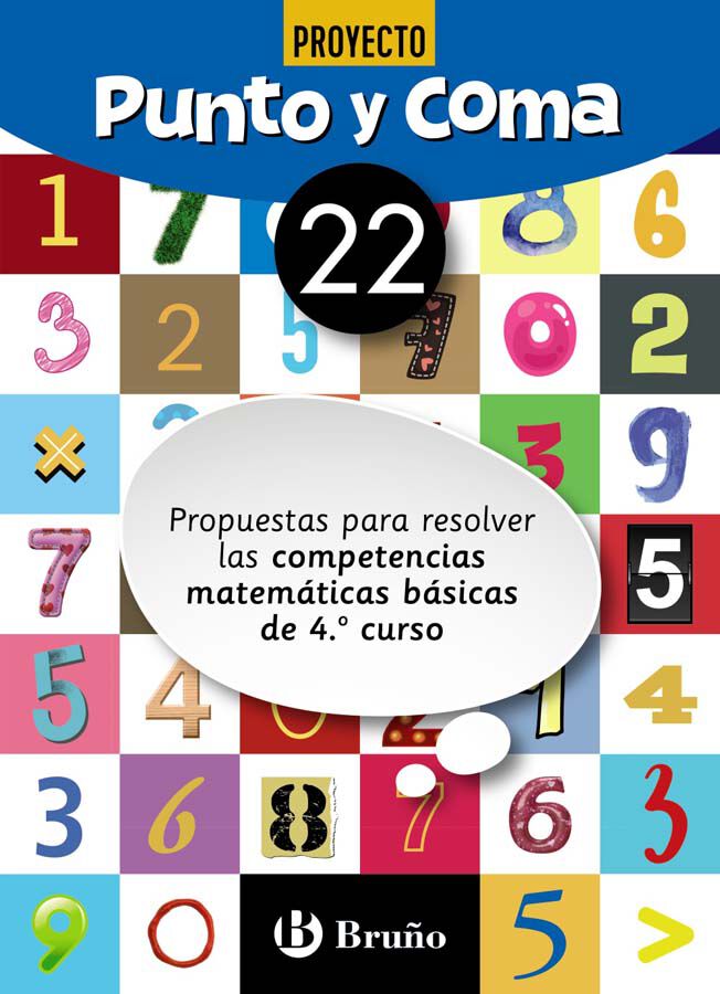 Punto y Coma Matem&aacute;ticas 22 Propuestas para resolver las competencias matem&aacute;ticas b&aacute;sicas de 4.&ordm; curso