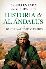 Eso no estaba en mi libro de Historia de Al Ándalus Eso no estaba en mi libro de Historia de Al Ándalus